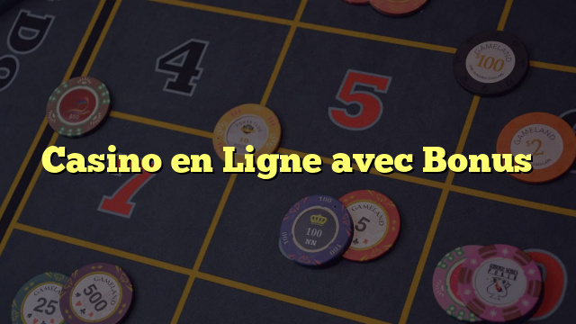 Casino en Ligne avec Bonus 